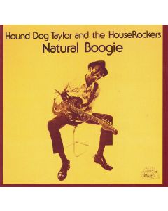 Hound Dog Taylor & the House Rockers • Natural Boogie plus Beware of the Dog CD