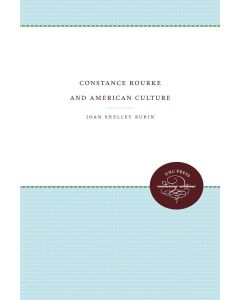 Joan Shelley Rubin: Constance Rourke and American Culture