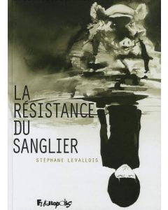 Stéphane Levallois: La résistance du Sanglier 