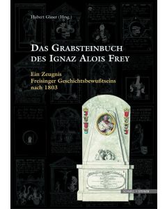 Das Grabsteinbuch des Ignaz Alois Frey