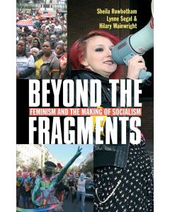 Beyond the Fragments: Feminism and the Making of Socialism
