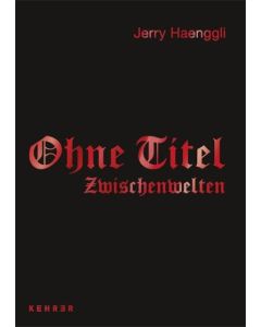 Jerry Haenggli • Ohne Titel - Zwischenwelten