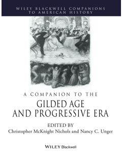 A Companion to the Gilded Age and Progressive Era