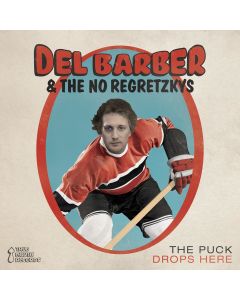 Del Barber & the No Regretzkys • The Puck drops here CD