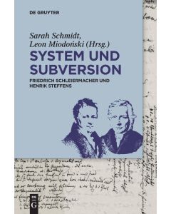 System und Subversion • Friedrich Schleiermacher und Henrik Steffens