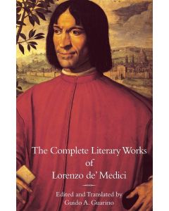 The Complete Literary Works of Lorenzo de' Medici