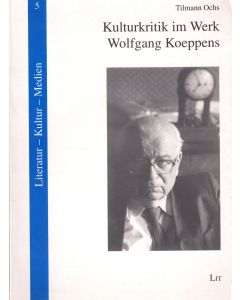 Tilmann Ochs • Kulturkritik im Werk Wolfgang Koeppens