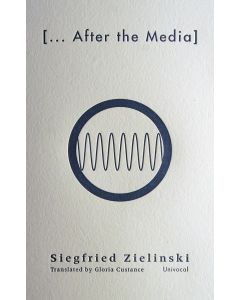 Siegfried Zielinski • [...After the Media]
