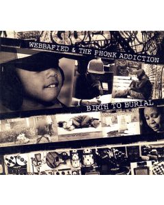 Webbafied & The Phonk Addiction • Birth to Burial CD