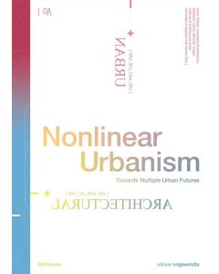 Nonlinear Urbanism • Towards Multiple Urban Futures