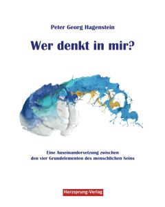 Peter Georg Hagenstein • Wer denkt in mir?