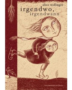 Alice Wellinger • irgendwo, irgendwann