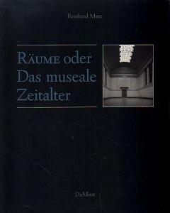 Reinhard Matz • Räume oder Das museale Zeitalter