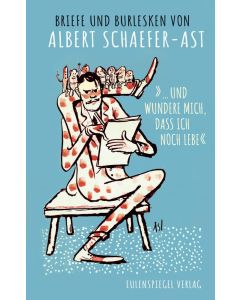Albert Schaefer-Ast • ... und wundere mich, dass ich noch lebe