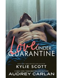 Kylie Scott | Audrey Carlan • Love under Quarantine