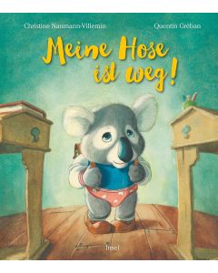 Christine Naumann-Villemin | Quentin Gréban • Meine Hose ist weg!