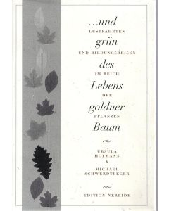 Ursula Hofmann | Michael Schwerdtfeger • Und grün des Lebens goldner Baum