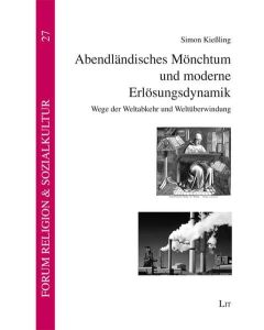 Simon Kießling • Abendländisches Mönchtum und moderne Erlösungsdynamik