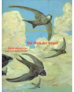 Die Welt der Vögel • Werke von Léo-Paul und Paul-André Robert