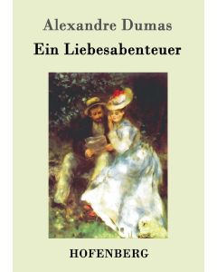 Alexandre Dumas • Ein Liebesabenteuer