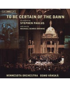 Stephen Paulus (1949-2014) - To Be Certain Of The Dawn (Oratorium) CD