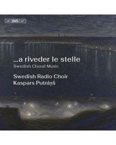 Swedish Radio Choir - ...a riveder le stelle SACD