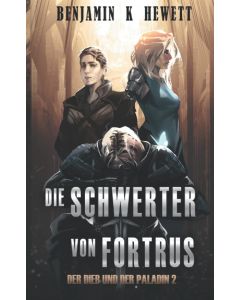 Benjamin K Hewett • Die Schwerter von Fortrus