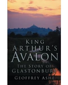 Geoffrey Ashe • King Arthur's Avalon