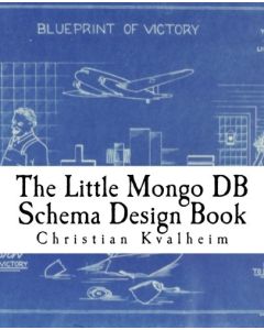 Christian Kvalheim • The Little Mongo DB Schema Design Book