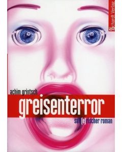 Achim Grintsch • Greisenterror