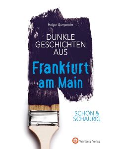 Holger Gumprecht • Dunkle Geschichten aus Frankfurt am Main