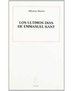 Alfonso Sastre • Los Ultimos días de Emanuel Kant
