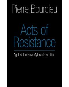 Pierre Bourdieu • Acts of Resistance