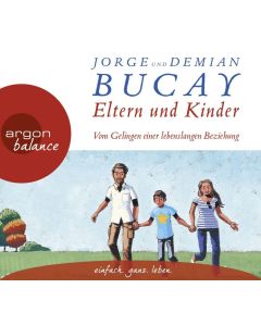 Eltern und Kinder: Vom Gelingen einer lebenslangen Beziehung (Hörbuch)(3 CDss)