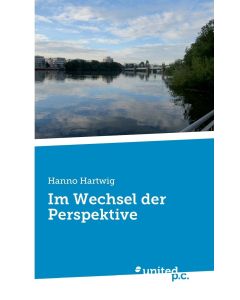 Hanno Hartwig • Im Wechsel der Perspektive