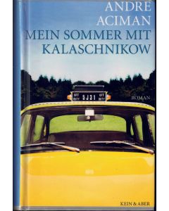 André Aciman • Mein Sommer mit Kalaschnikow