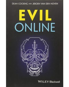 Dean Cocking and Jeroen van den Hoven • Evil Online