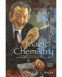 George A. Olah • A Life of Magic Chemistry