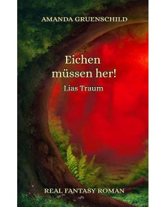 Amanda Gruenschild • Eichen müssen her! Lias Traum