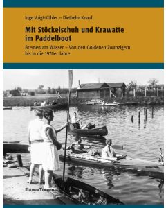 Inge Voigt-Köhler - Diethelm Knauf • Mit Stöckelschuh und Krawatte im Paddelboot