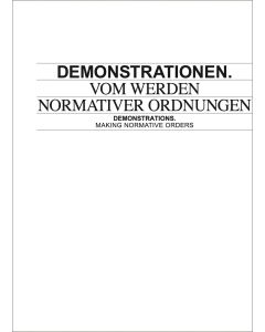 Demonstrationen. Vom Werden normativer Ordnungen