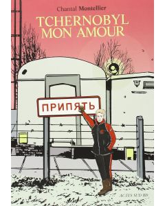 Chantal Montellier • Tchernobyl mon amour