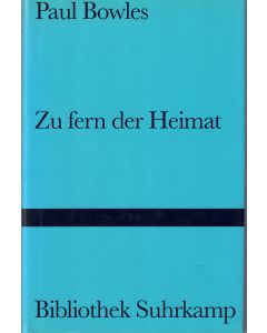 Paul Bowles • Zu fern der Heimat