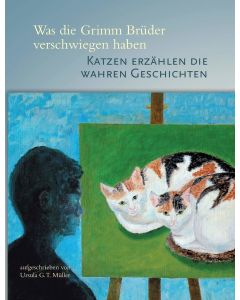 Ursula G.T. Müller • Was die Grimm Brüder verschwiegen haben