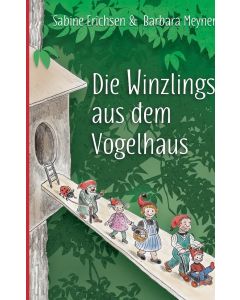 Sabine Erichsen & Barbara Meyner • Die Winzlings aus dem Vogelhaus