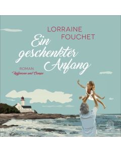 Lorraine Fouchet • Ein geschenkter Anfang 6 CDs