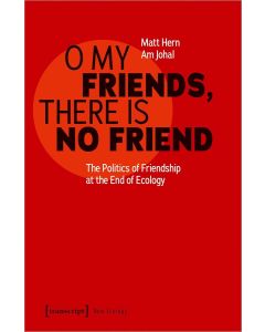 Matt Hern | Am Johal • O My Friends, There is No Friend