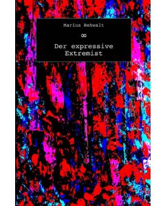 Marius Rehwalt • Der expressive Extremist