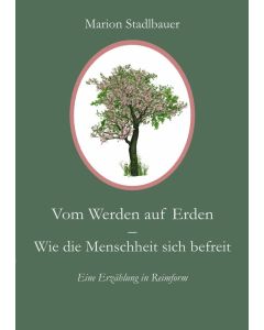 Marion Stadlbauer • Vom Werden auf Erden
