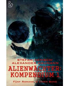 Stefan Hensch / Alexander Naumann • Alienwächter: Kompendium 1